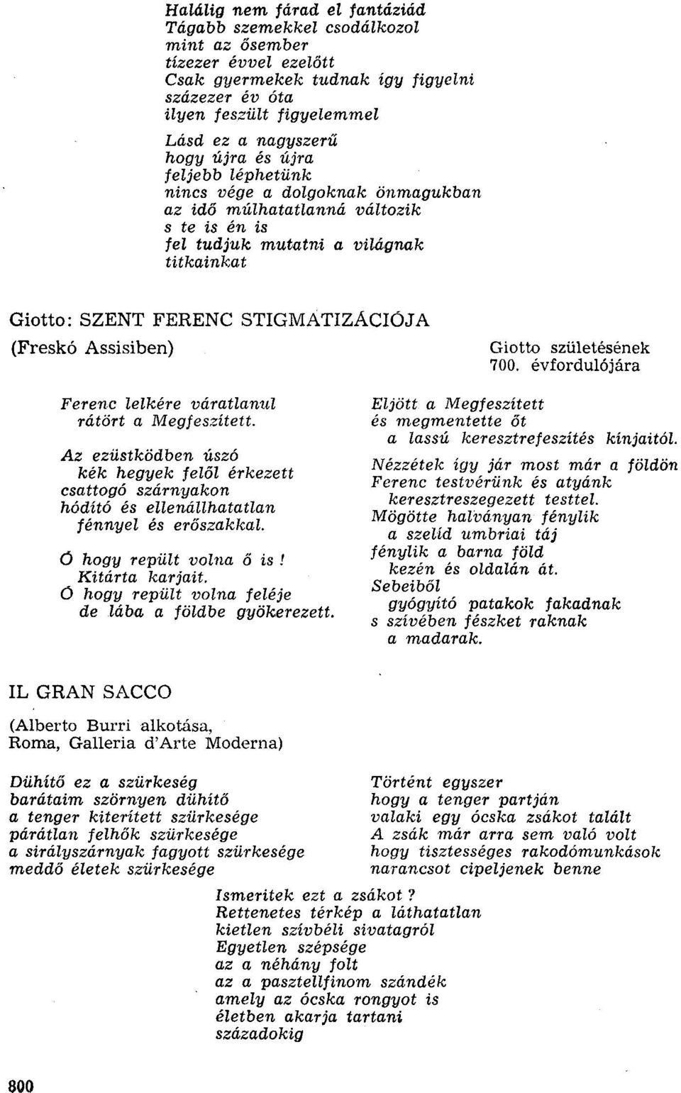 Assisiben) Giotto születésének 700. évfordulójára Ferenc lelkére váratlanul rátört a Megfeszített.