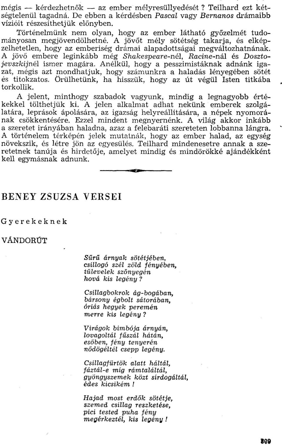 A jövő embere leginkább még Shakespeare-nél, Racine-nál és Dosztojevszkijnél ismer magára.