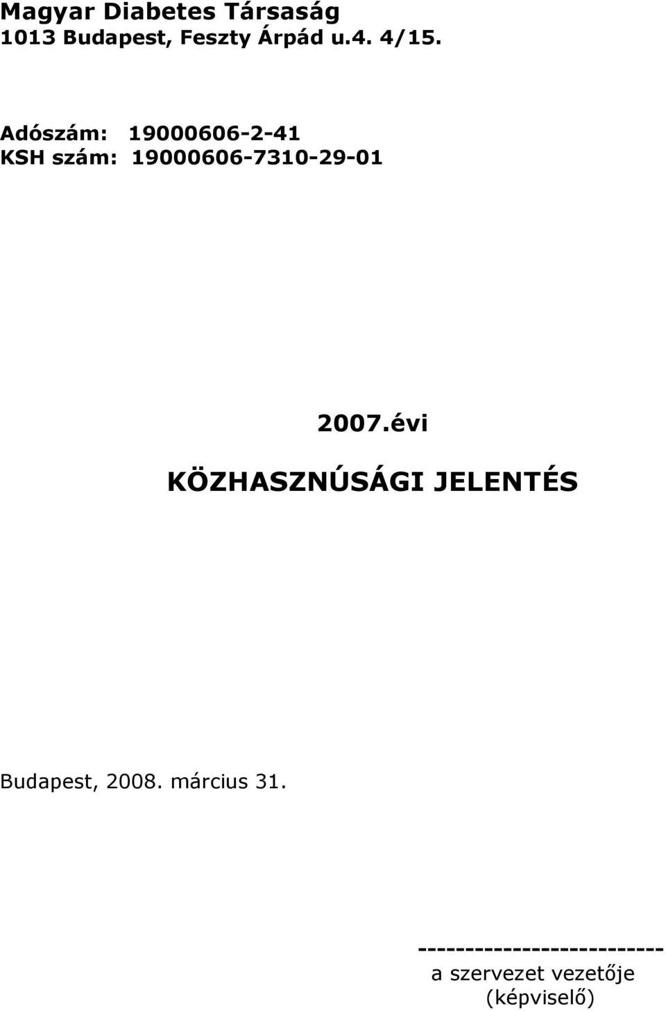 Adószám: 19000606241 KSH szám: 1900060673102901