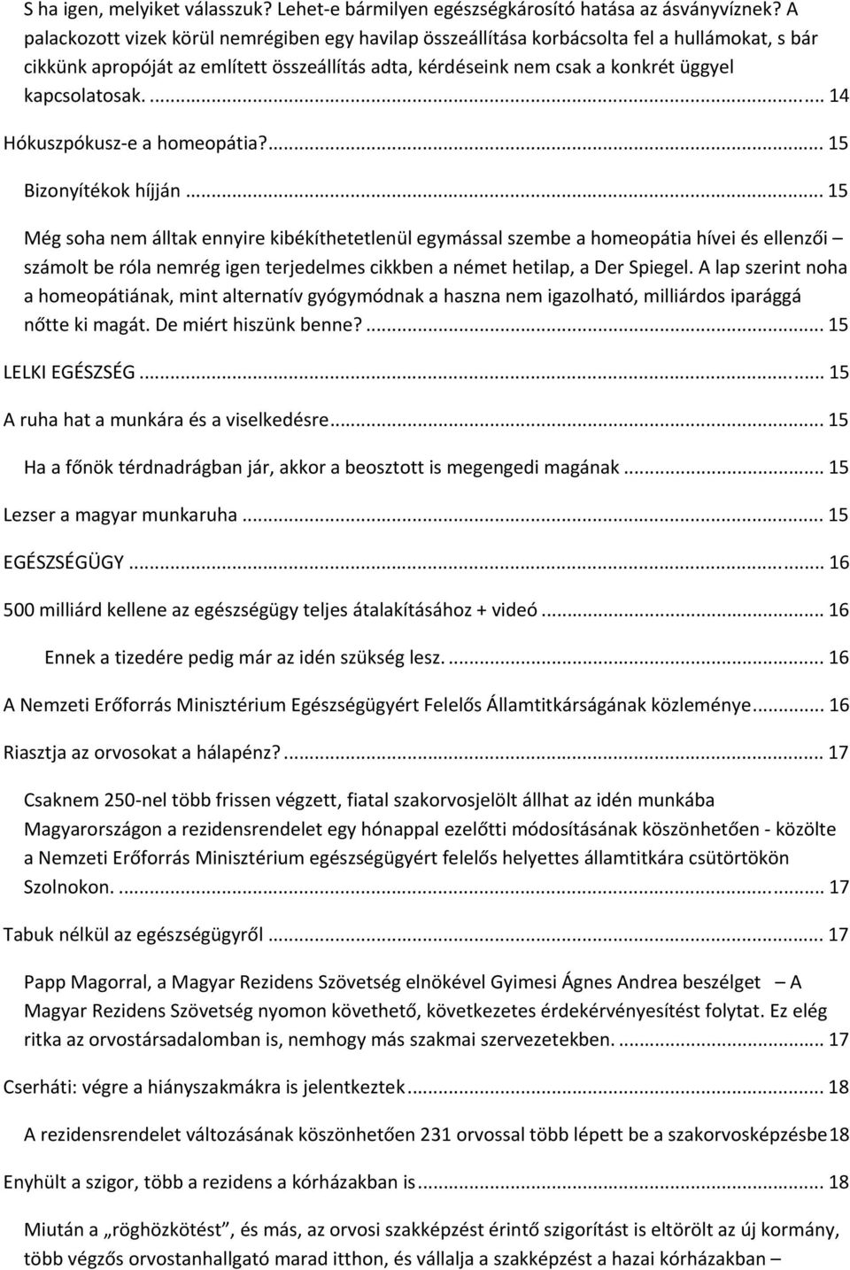 ... 14 Hókuszpókusz e a homeopátia?... 15 Bizonyítékok híjján.