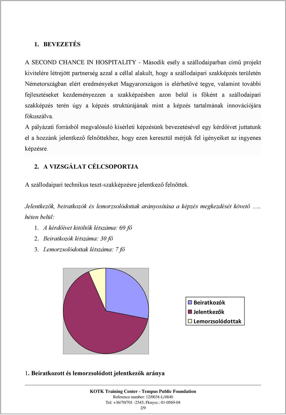 struktúrájának mint a képzés tartalmának innovációjára fókuszálva.