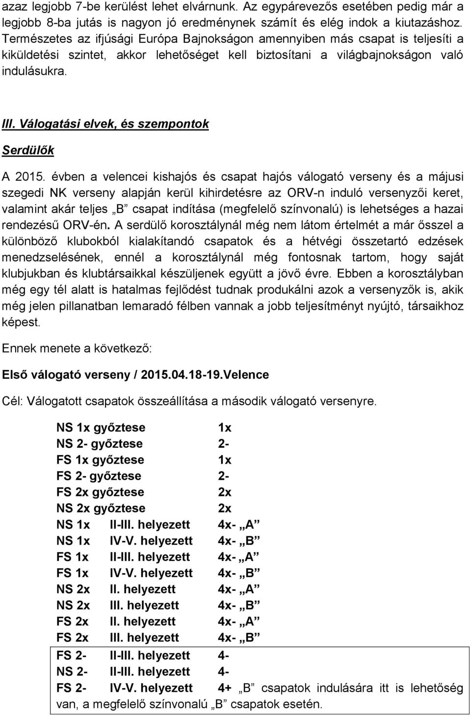 Válogatási elvek, és szempontok Serdülők A 05.