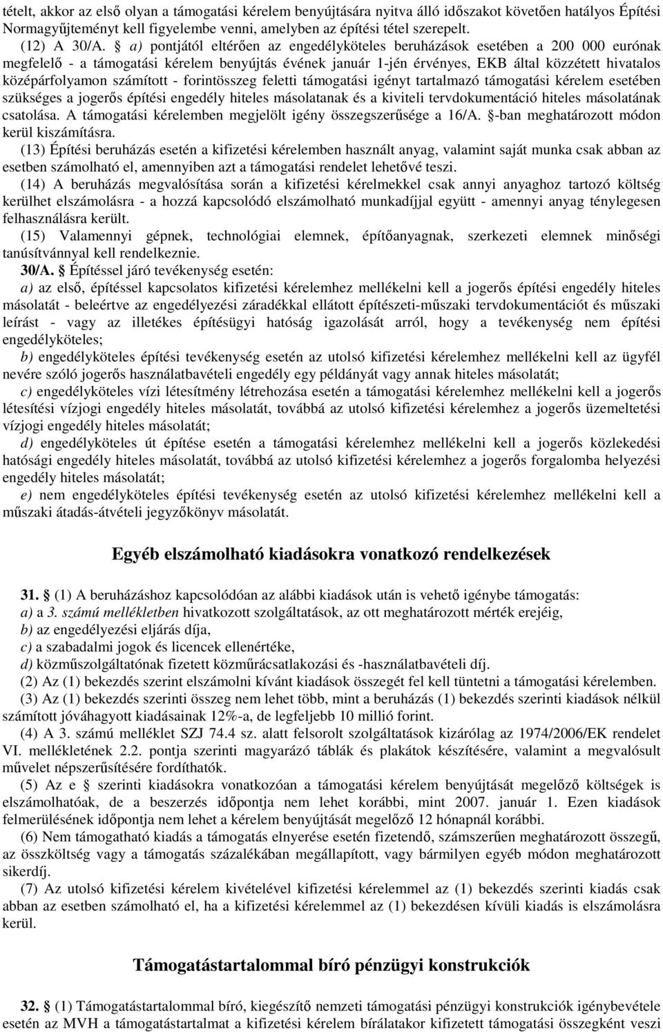 számított - forintösszeg feletti támogatási igényt tartalmazó támogatási kérelem esetében szükséges a jogerős építési engedély hiteles másolatanak és a kiviteli tervdokumentáció hiteles másolatának