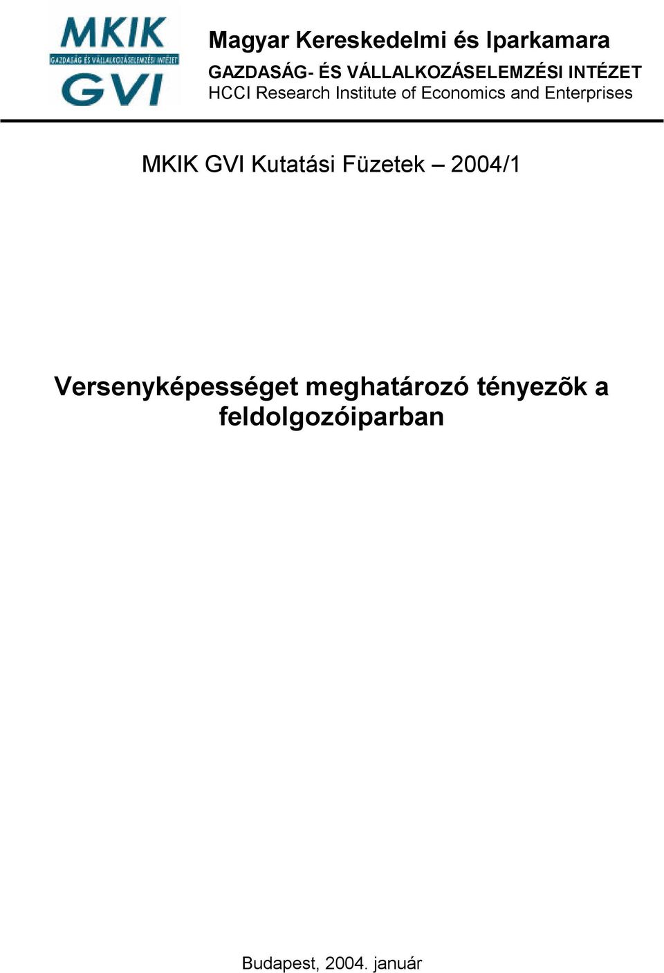 Economics and Enterprises MKIK GVI Kutatási Füzetek 2004/1