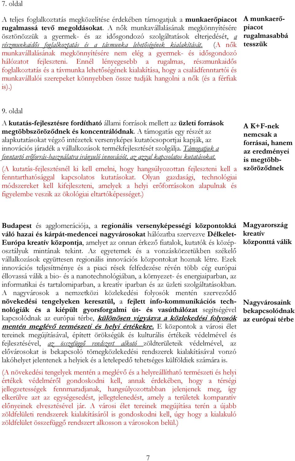 (A nők munkavállalásának megkönnyítésére nem elég a gyermek- és idősgondozó hálózatot fejleszteni.