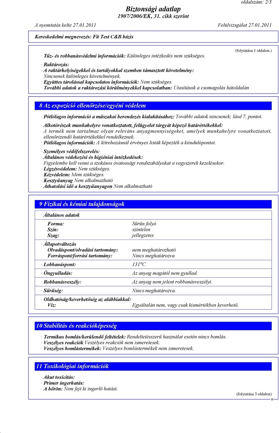 További adatok a raktározási körülményekkel kapcsolatban: Utasítások a csomagolás hátoldalán (folytatása 1 oldalon.