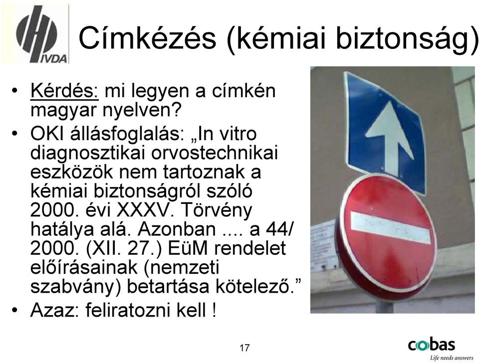 kémiai biztonságról szóló 2000. évi XXXV. Törvény hatálya alá. Azonban... a 44/ 2000.