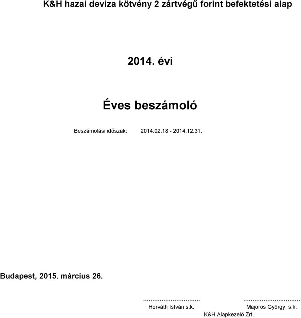 évi Éves beszámoló Beszámolási időszak: 21