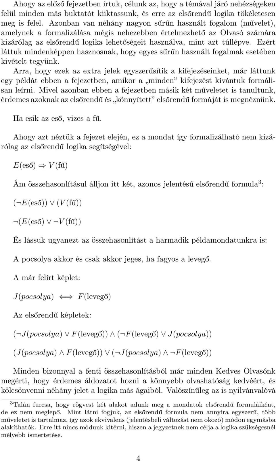 túllépve. Ezért láttuk mindenképpen hasznosnak, hogy egyes sűrűn használt fogalmak esetében kivételt tegyünk.