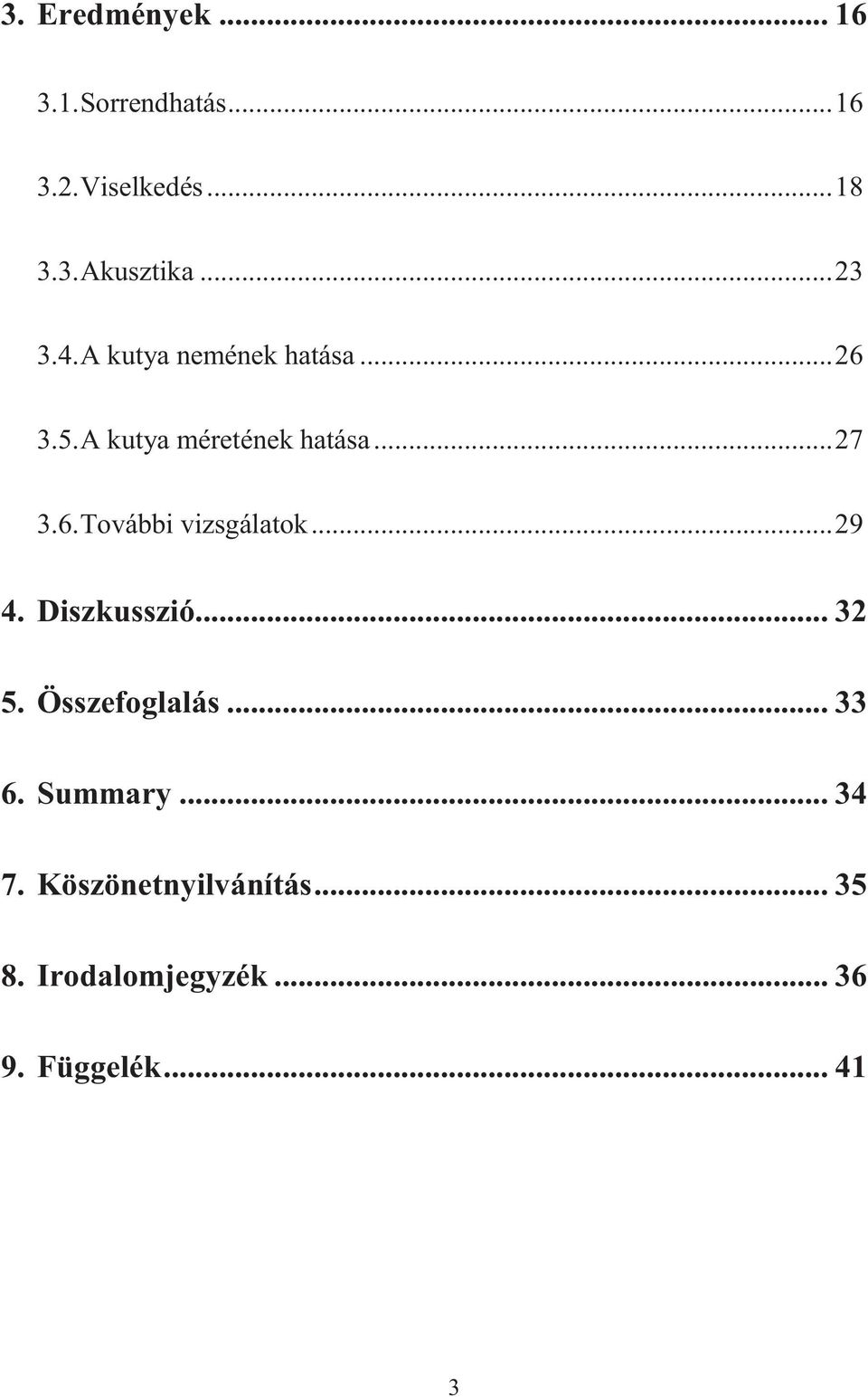 .. 29 4. Diszkusszió... 32 5. Összefoglalás... 33 6. Summary... 34 7.