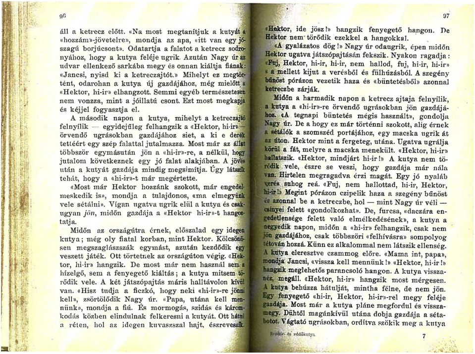 Semmi egyéb termés2:eteisilll nem vonzza, mint a jóillatú csont. Ezt most m~~~ll~ap.m és kéjjel fogyasztja el. A második napon a kutya, mihelyt a kptn"l''7.