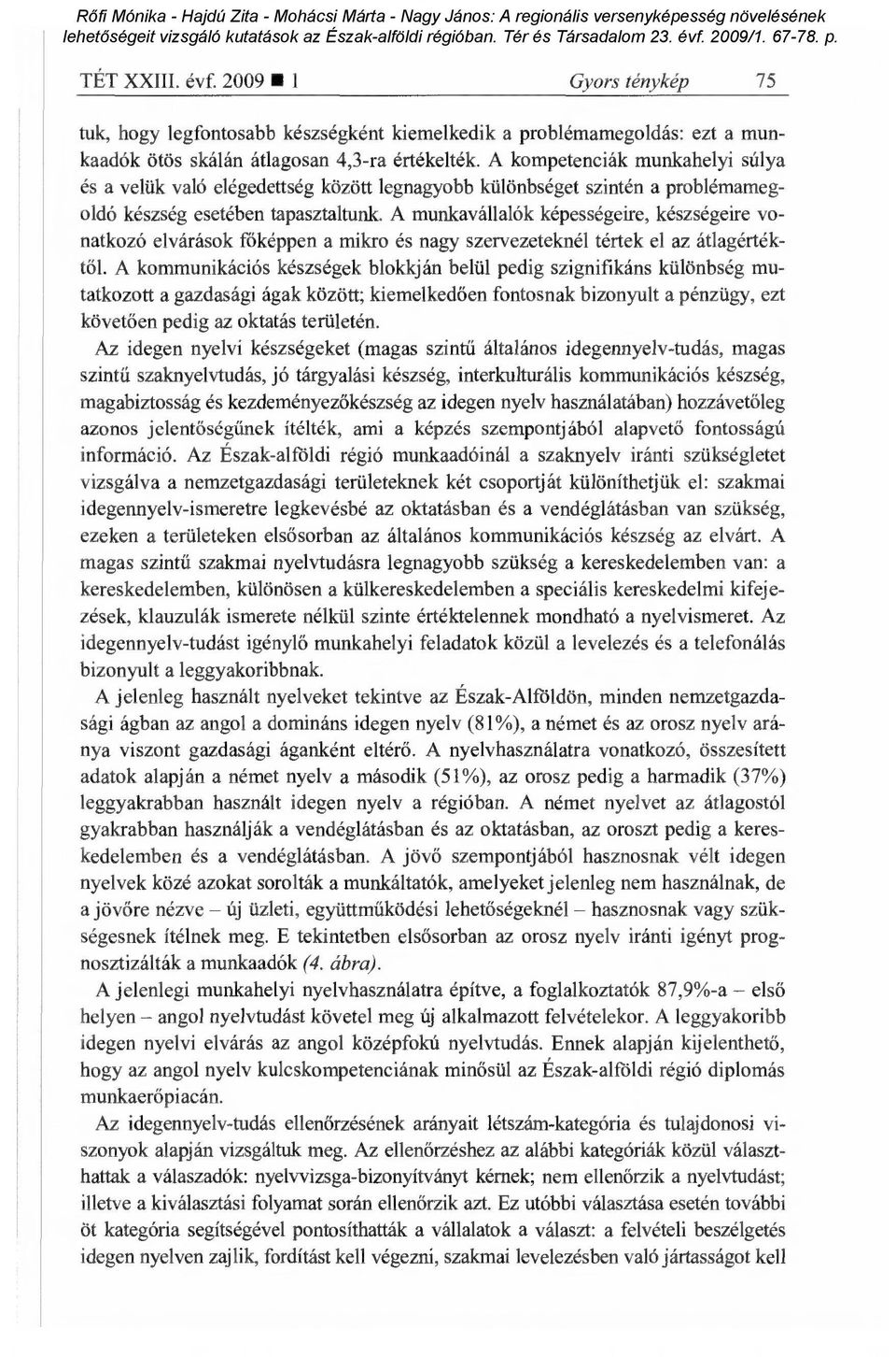 A munkavállalók képességeire, készségeire vonatkozó elvárások főképpen a mikro és nagy szervezeteknél tértek el az átlagértéktől.