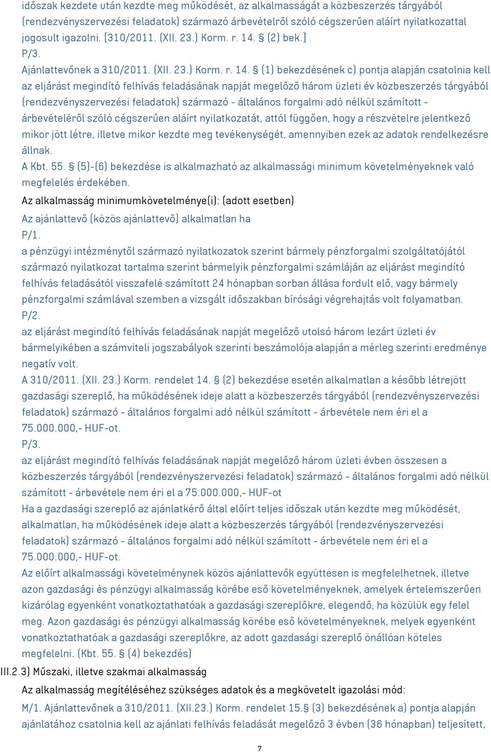 (2) bek.] P/3. Ajánlattevőnek a 310/2011. (XII. 23.) Korm. r. 14.