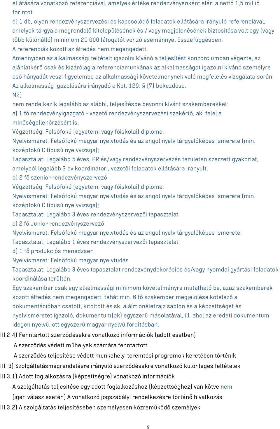 különálló) minimum 20 000 látogatót vonzó eseménnyel összefüggésben. A referenciák között az átfedés nem megengedett.