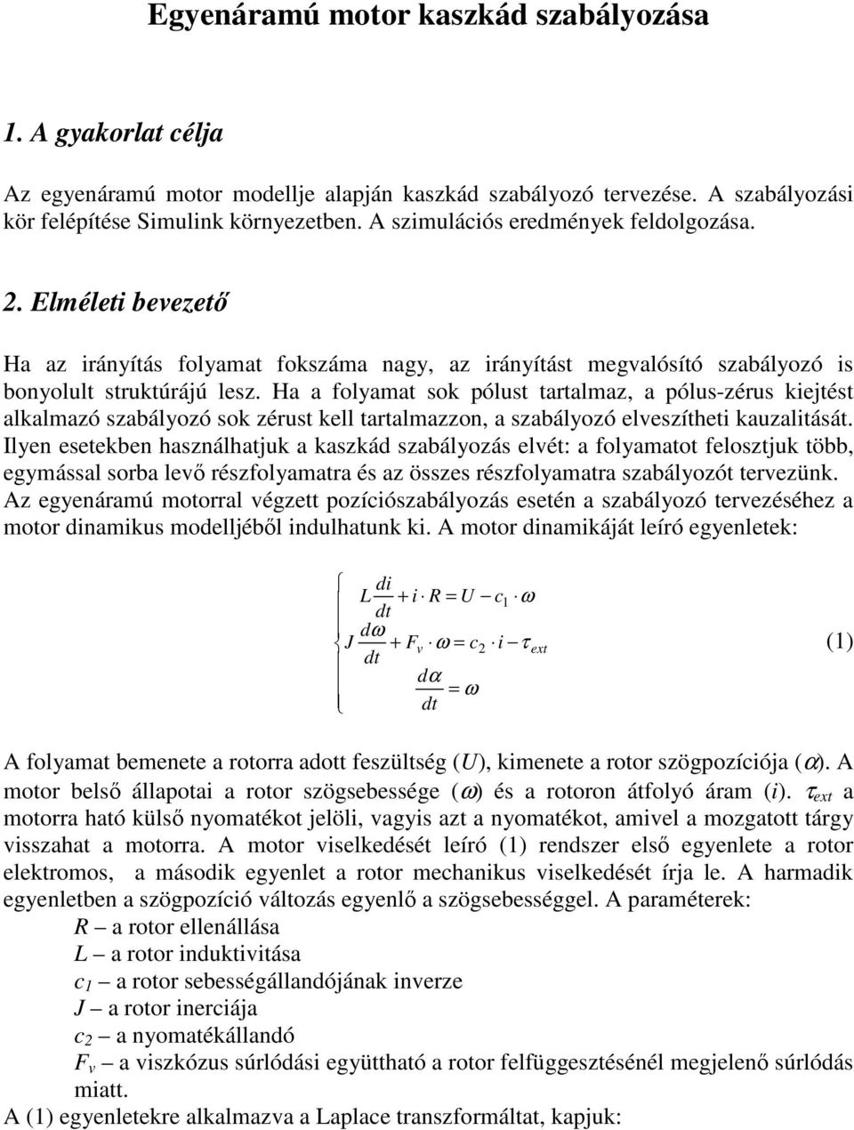 a a folyamat ok ólut tartalmaz, a ólu-zéru kejtét alkalmazó zabályozó ok zérut kell tartalmazzo, a zabályozó elezíthet kauzaltáát.