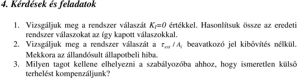 . Vzgáljuk meg a redzer álazát a τ ext / beaatkozó jel kbíté élkül.