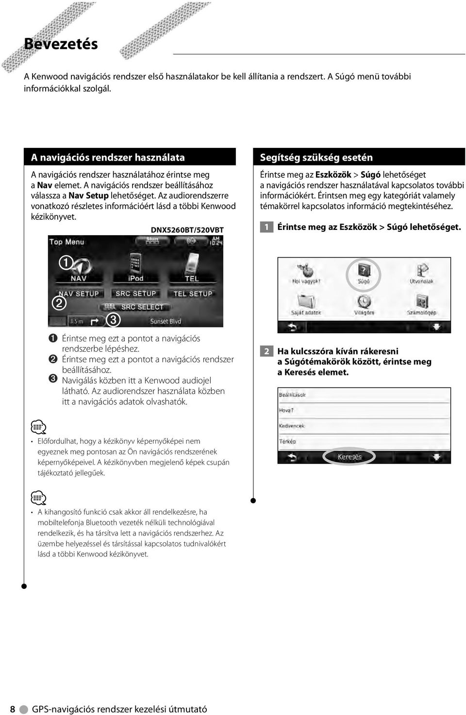 Az audiorendszerre vonatkozó részletes információért lásd a többi Kenwood kézikönyvet.