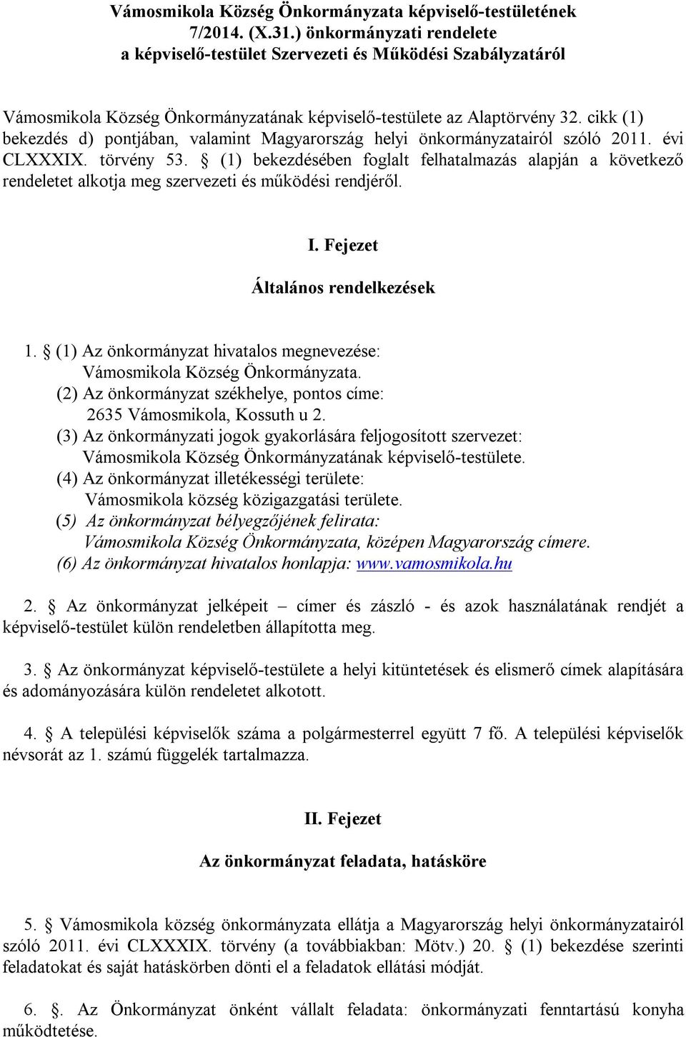 cikk (1) bekezdés d) pontjában, valamint Magyarország helyi önkormányzatairól szóló 2011. évi CLXXXIX. törvény 53.