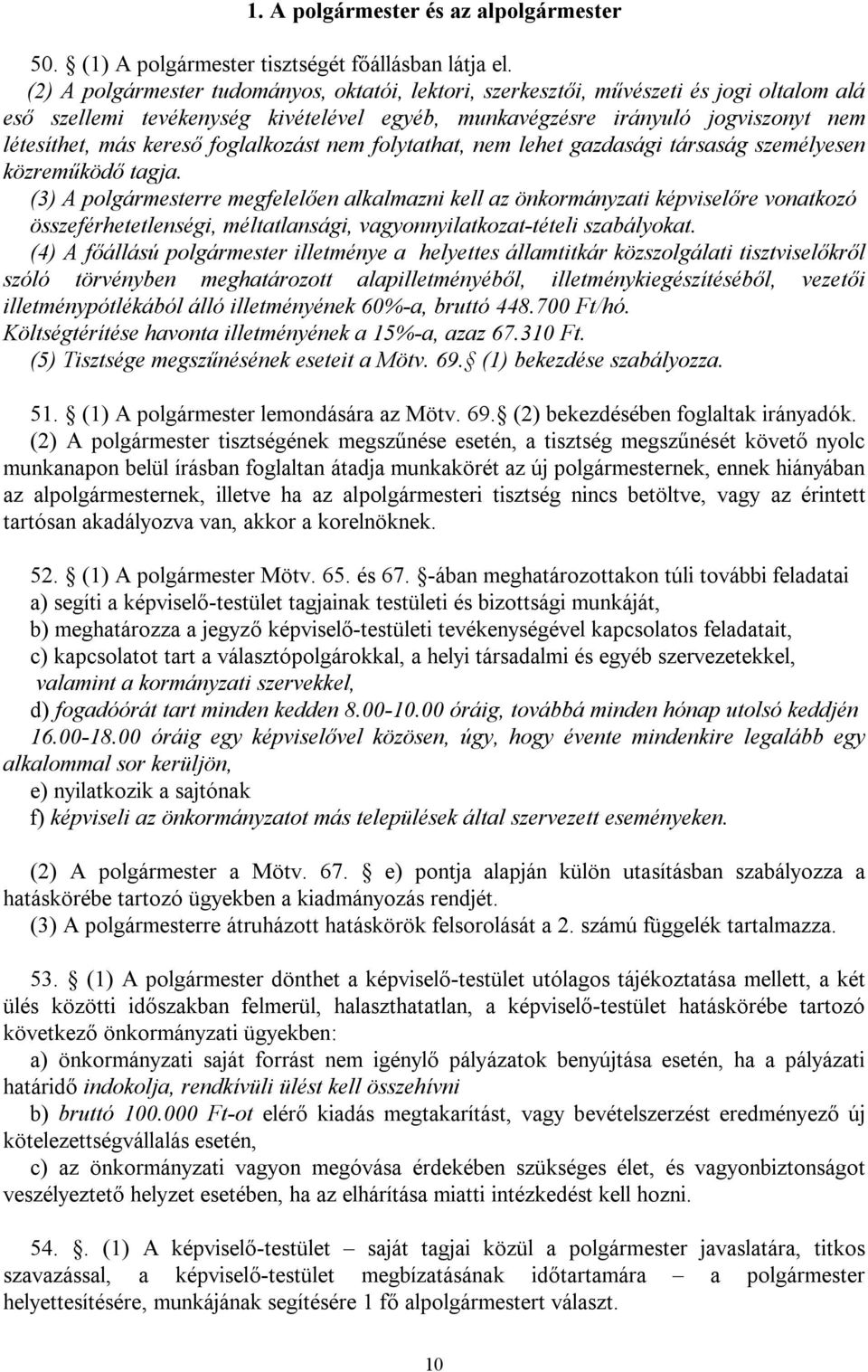 foglalkozást nem folytathat, nem lehet gazdasági társaság személyesen közreműködő tagja.