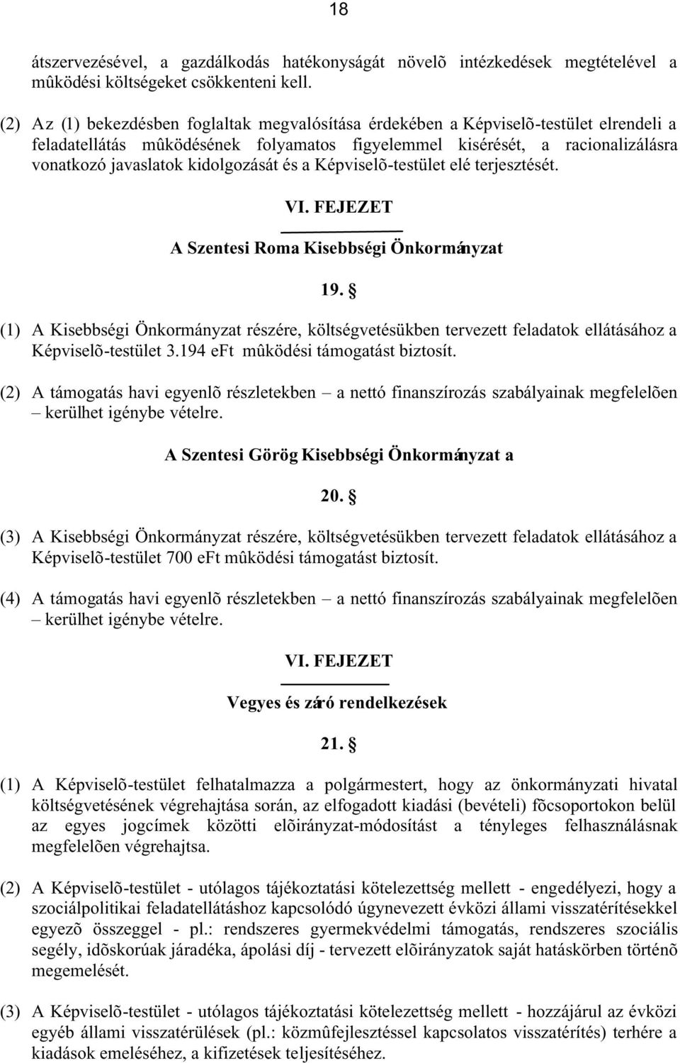 kidolgozását és a Képviselõ-testület elé terjesztését. VI. FEJEZET A Szentesi Roma Kisebbségi Önkormányzat 19.