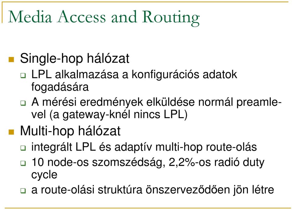 LPL) Multi-hop hálózat integrált LPL és adaptív multi-hop route-olás 10 node-os