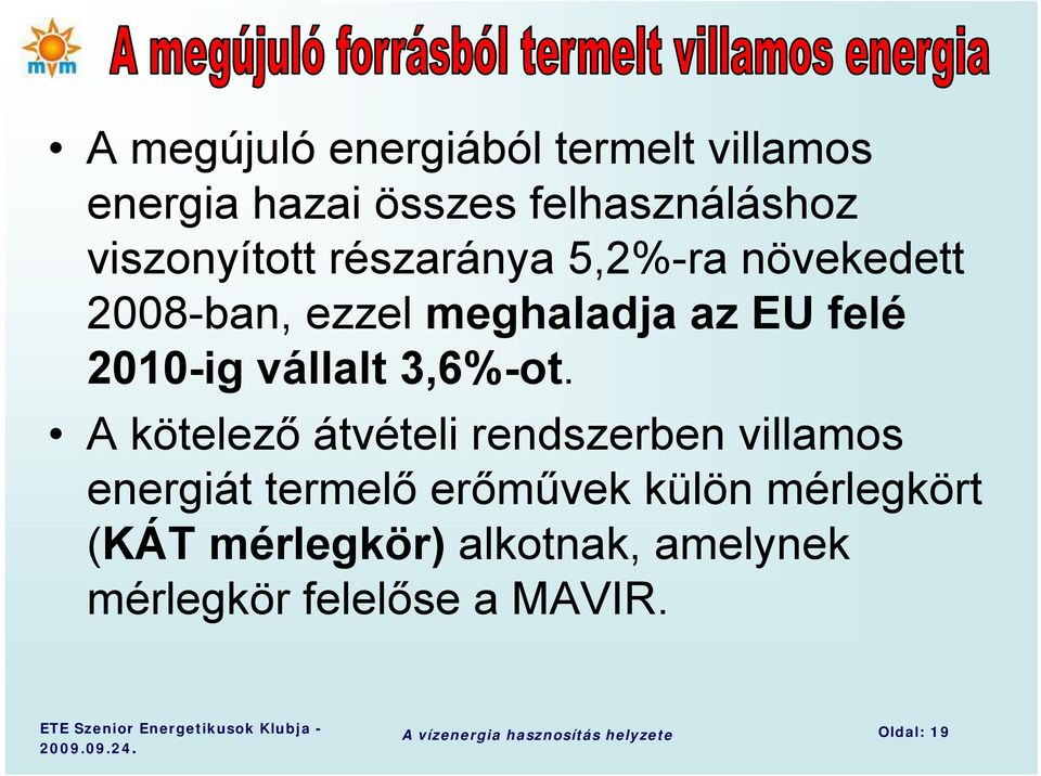 A kötelező átvételi rendszerben villamos energiát termelő erőművek külön mérlegkört (KÁT