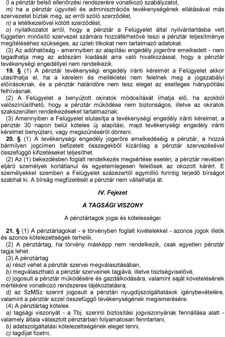 megítéléséhez szükséges, az üzleti titkokat nem tartalmazó adatokat.