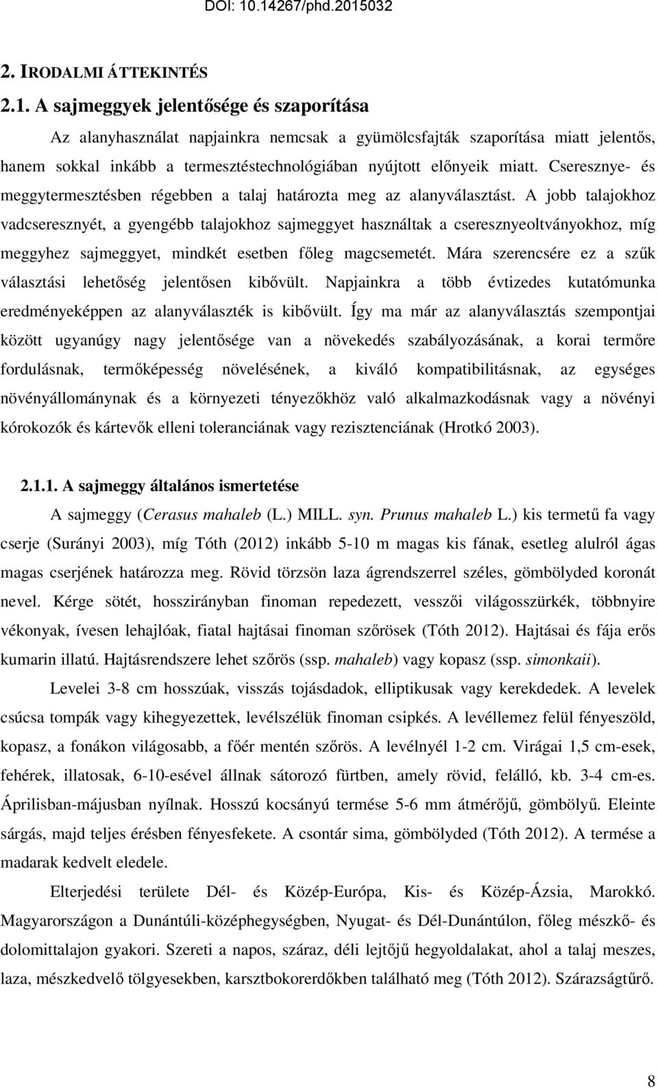 Cseresznye- és meggytermesztésben régebben a talaj határozta meg az alanyválasztást.