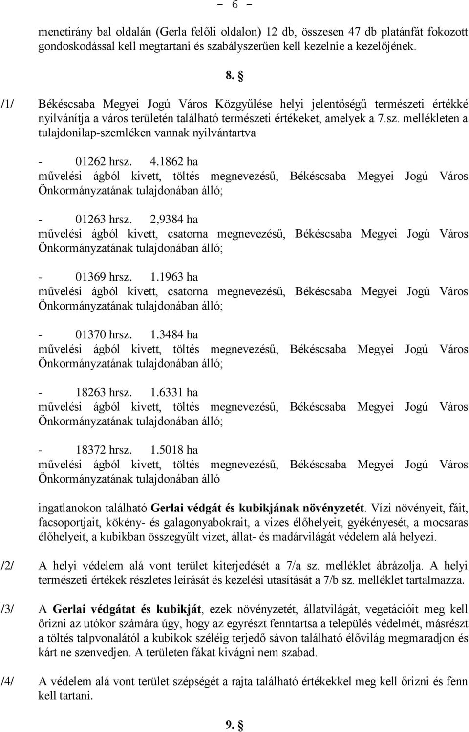 4.1862 ha művelési ágból kivett, töltés megnevezésű, Békéscsaba Megyei Jogú Város - 01263 hrsz. 2,9384 ha - 01369 hrsz. 1.