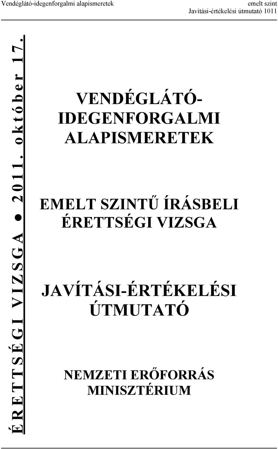 VENDÉGLÁTÓ- IDEGENFORGALMI ALAPISMERETEK EMELT SZINTŰ