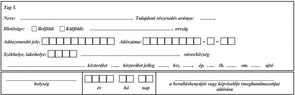 Adóazonosító jele: Adószáma: - - Székhelye,