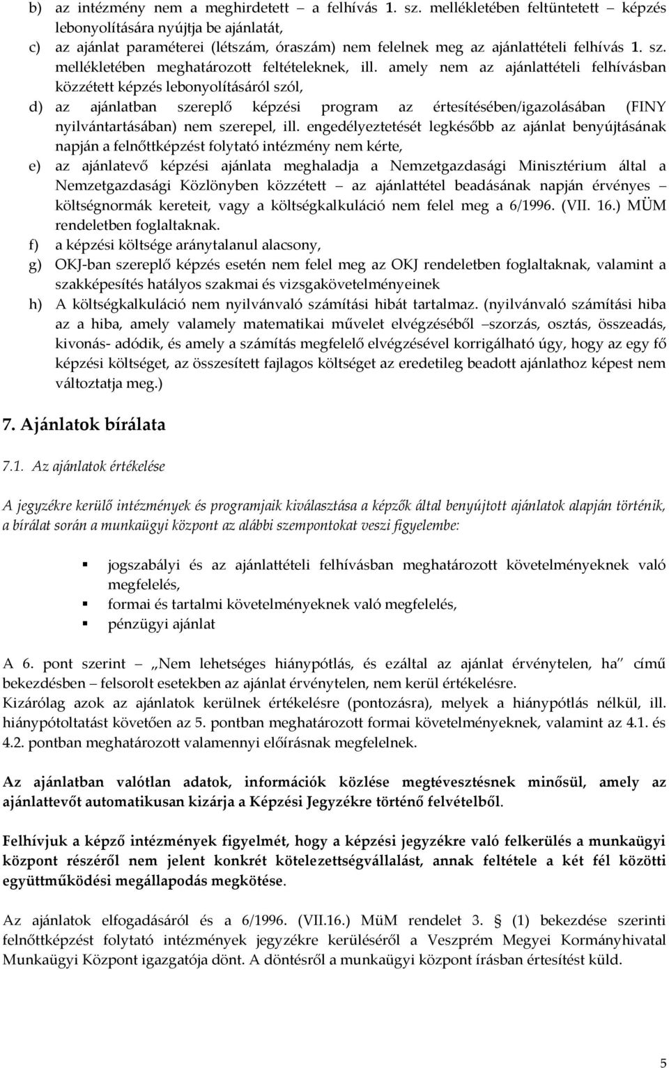 mellékletében meghatározott feltételeknek, ill.