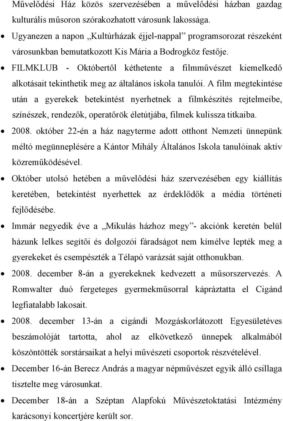 FILMKLUB - Októbertől kéthetente a filmművészet kiemelkedő alkotásait tekinthetik meg az általános iskola tanulói.