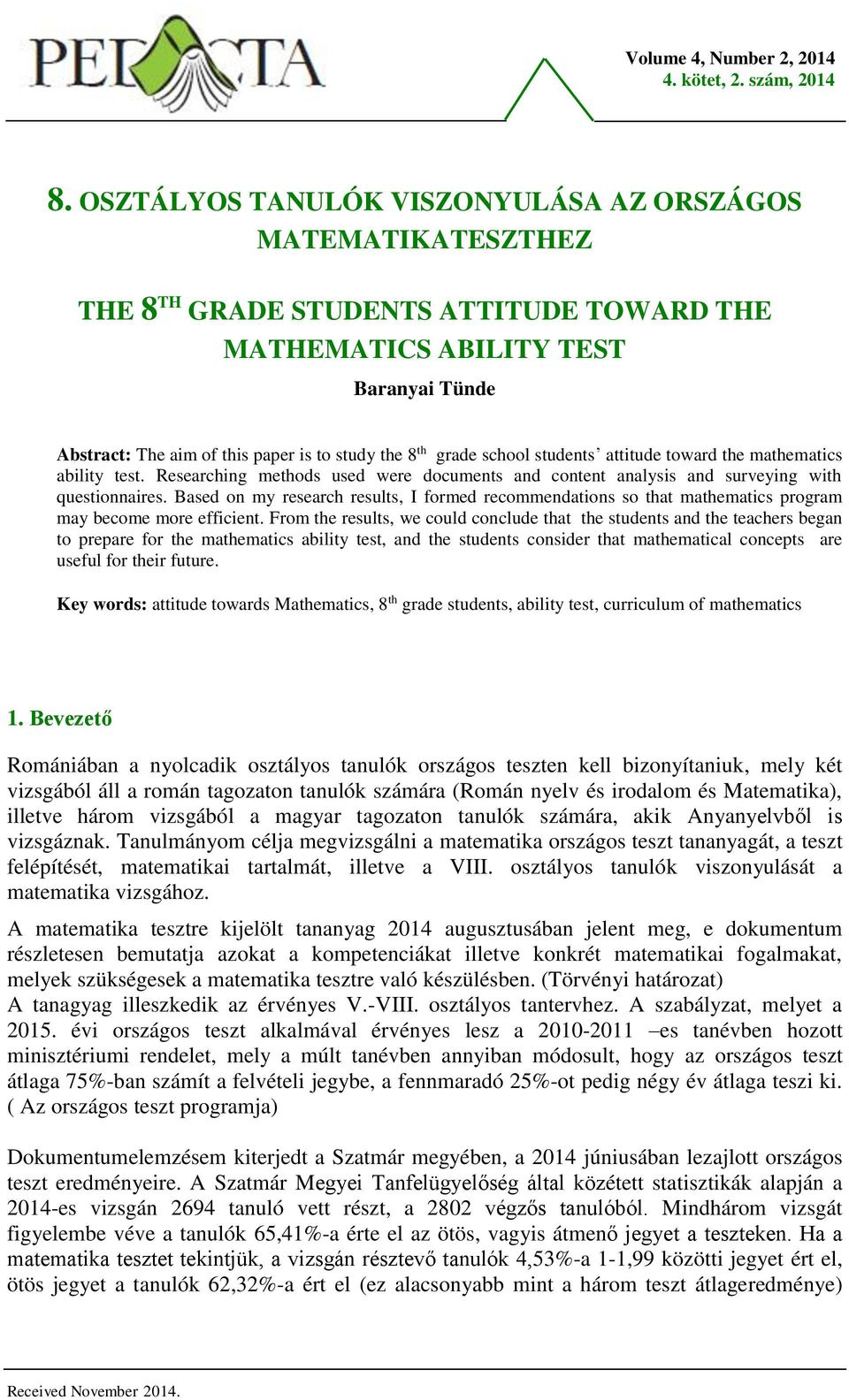 grade school students attitude toward the mathematics ability test. Researching methods used were documents and content analysis and surveying with questionnaires.