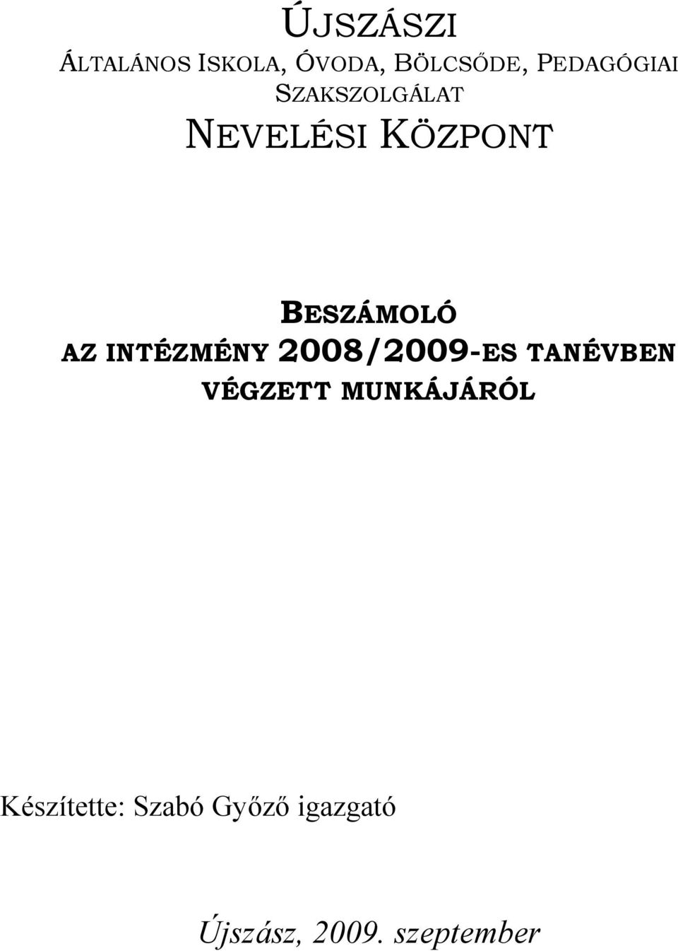 AZ INTÉZMÉNY 2008/2009-ES TANÉVBEN VÉGZETT