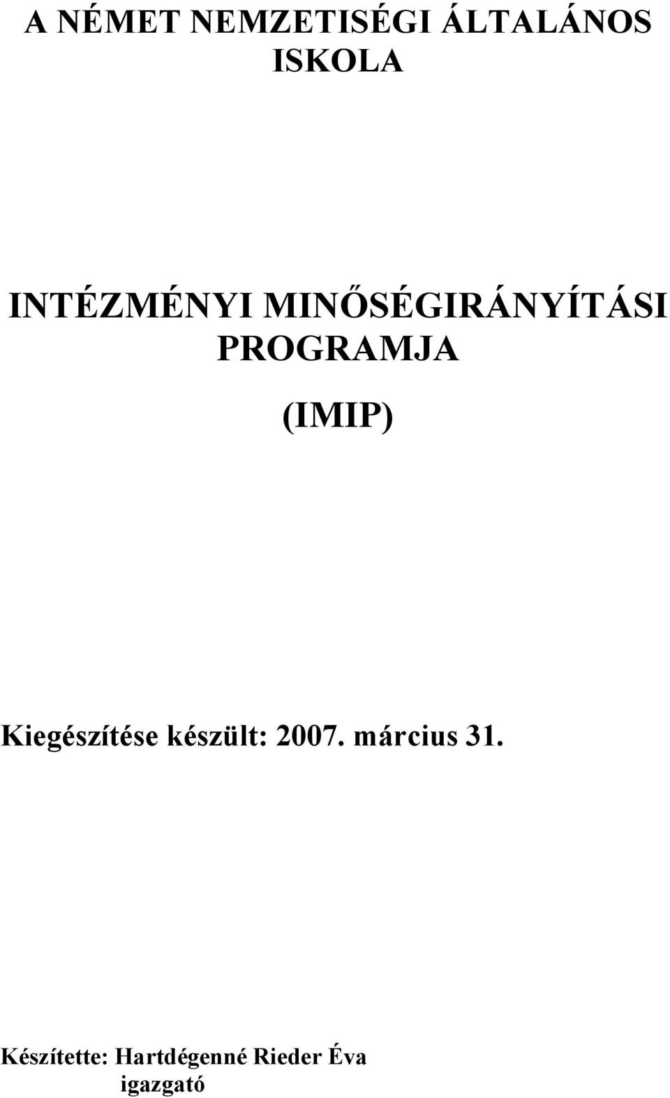 (IMIP) Kiegészítése készült: 2007.