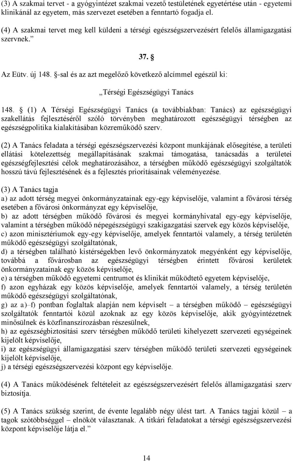 -sal és az azt megelőző következő alcímmel egészül ki: Térségi Egészségügyi Tanács 148.