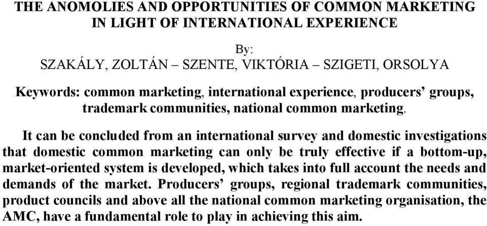 It can be concluded from an international survey and domestic investigations that domestic common marketing can only be truly effective if a bottom-up, market-oriented system is