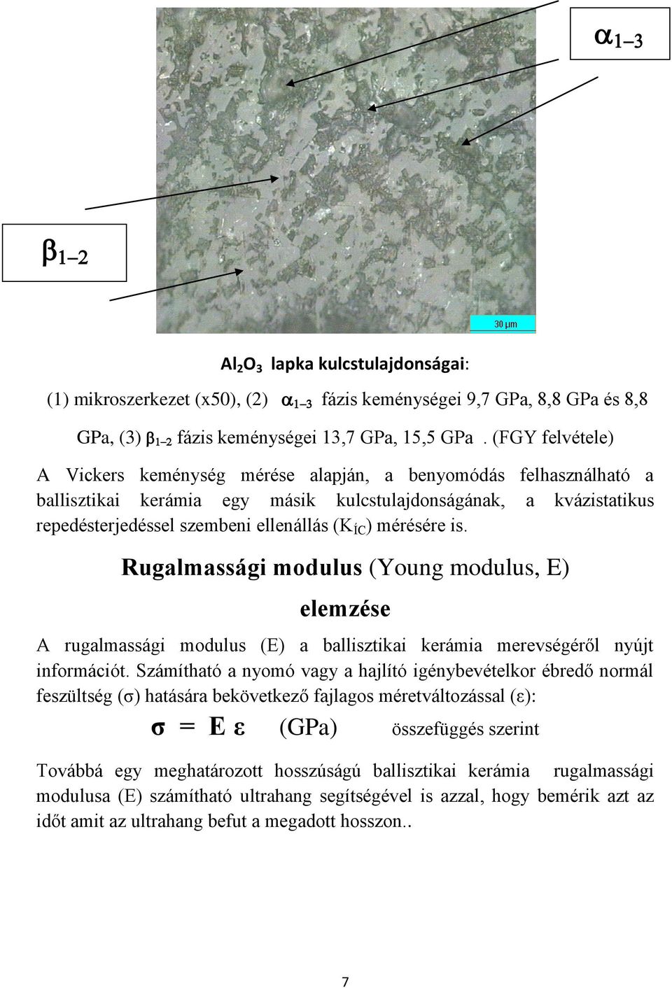 mérésére is. Rugalmassági modulus (Young modulus, E) elemzése A rugalmassági modulus (E) a ballisztikai kerámia merevségéről nyújt információt.