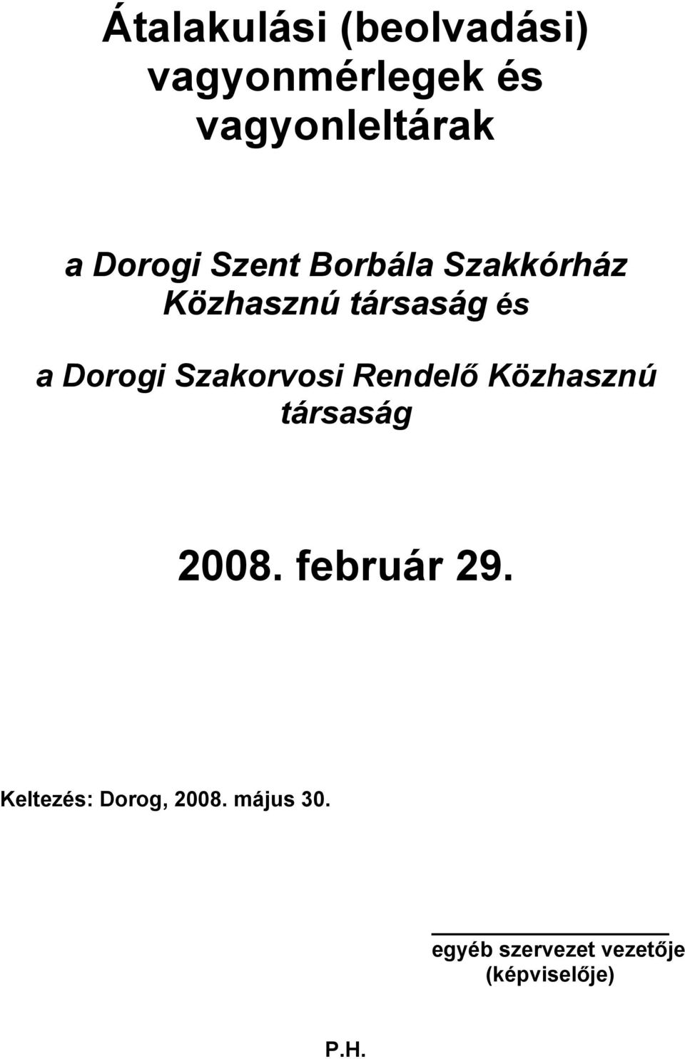 Szakorvosi Rendelő Közhasznú társaság 2008. február 29.