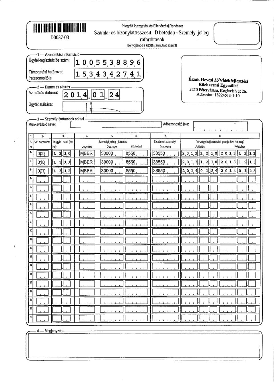 ", Az aáirás dátuma: Ügyfé aáírása: r Észak Hevesi 33111idékfejesztési Közhaszn~ Egyesüet 3 250 Pétervására, Kegevich út 26. Adószám: 18224513--10 3-Szeméy!