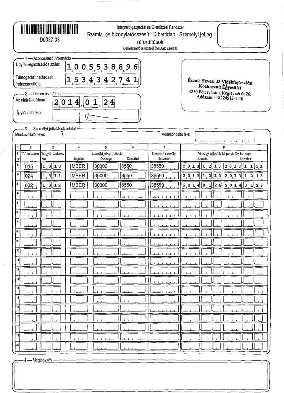 ========";\ Ügyfé-regisztrációsszám: \ 0 O 5 5,3 8, 8, 9, 6\ \1,5,3,4,3,4,2,7,4,1\ iratazonosió ja: 2- Dátum és ar ~áfr~ás==::;-;:=~;=~-----., Az aáírás dátuma: \2, O,, 4\.[}!