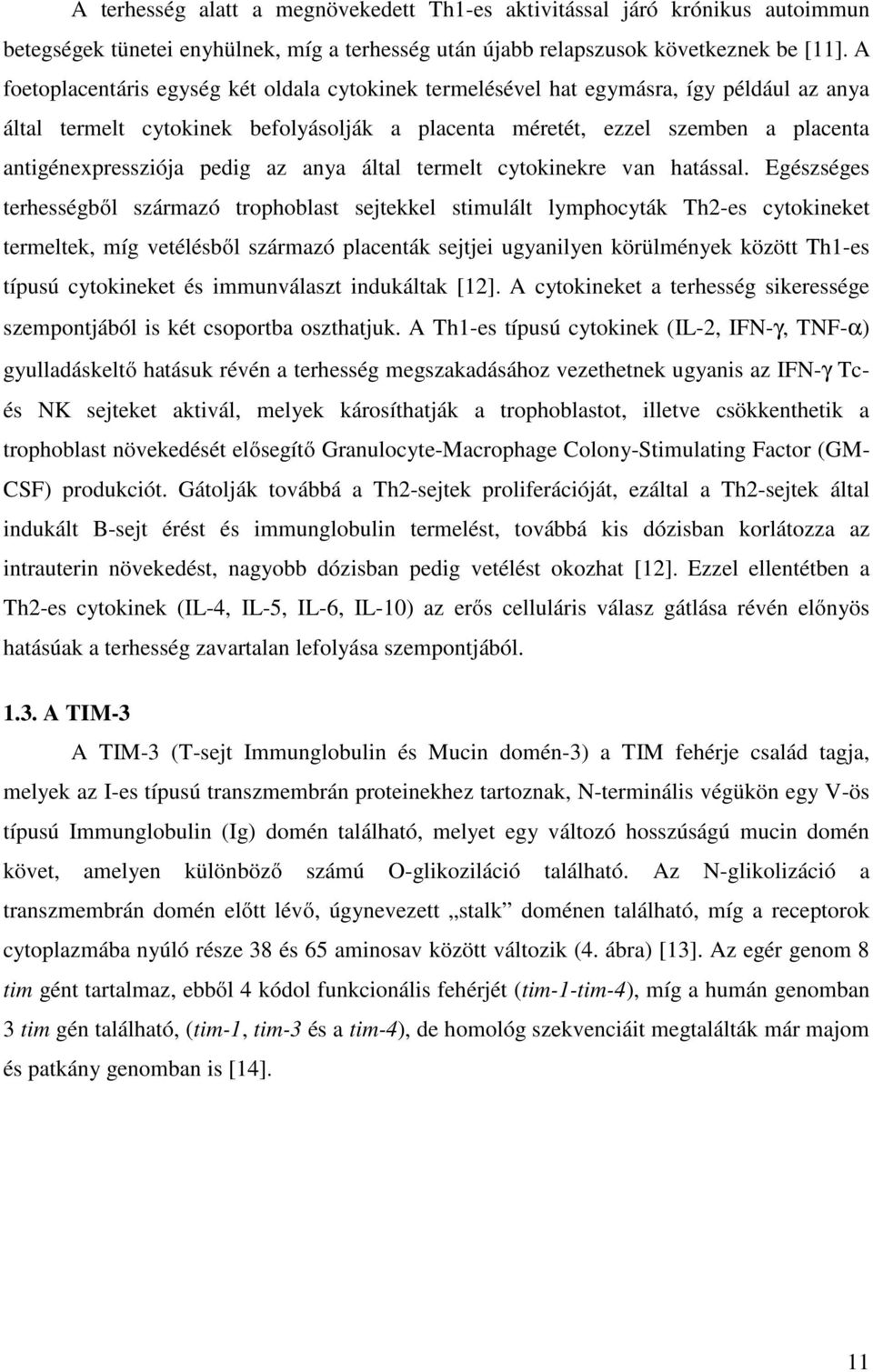 pedig az anya által termelt cytokinekre van hatással.