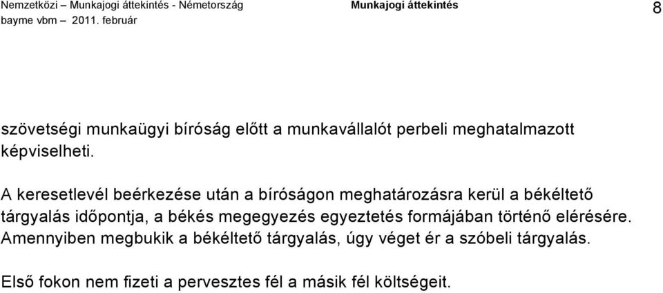 a békés megegyezés egyeztetés formájában történő elérésére.