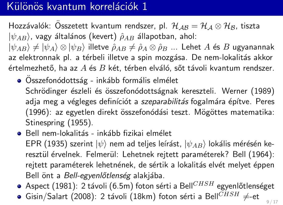 Összefonódottság - inkább formális elmélet Schrödinger észleli és összefonódottságnak kereszteli. Werner (1989) adja meg a végleges definíciót a szeparabilitás fogalmára építve.