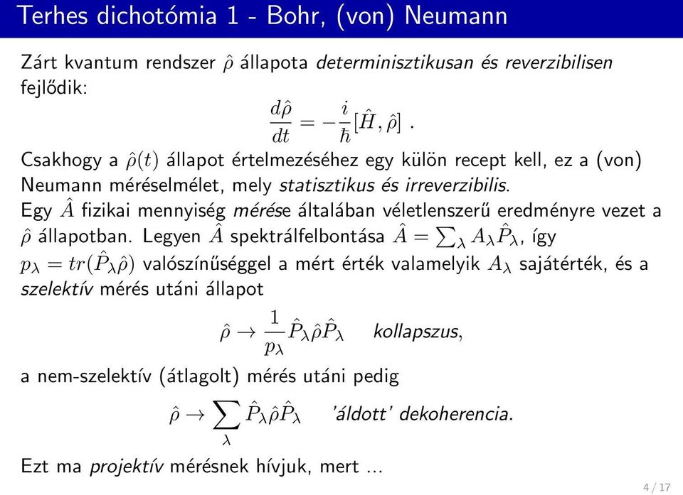 Egy Â fizikai mennyiség mérése általában véletlenszerű eredményre vezet a ˆρ állapotban.