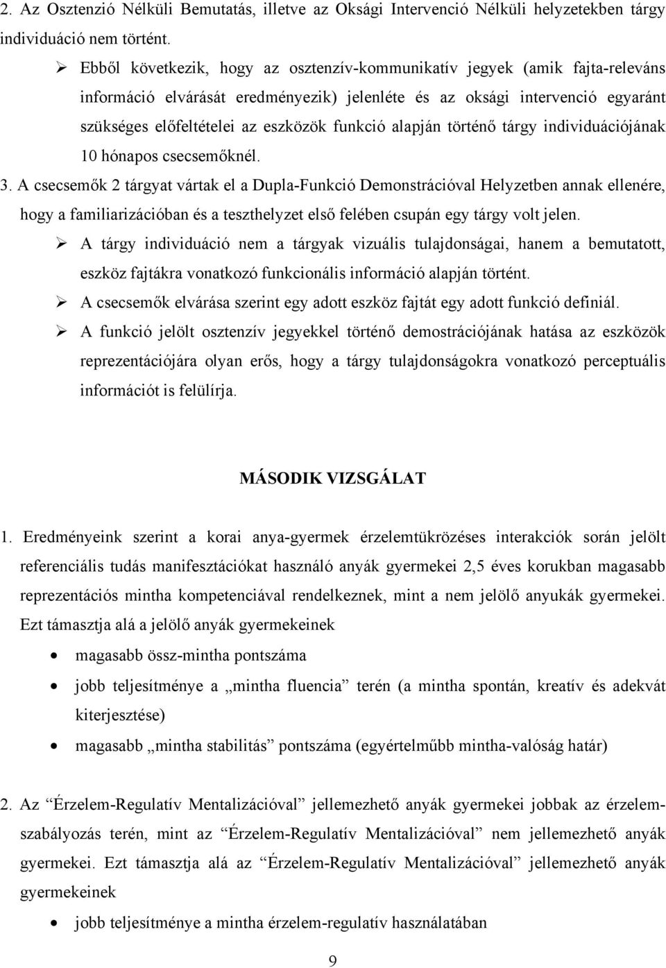 alapján történő tárgy individuációjának 10 hónapos csecsemőknél. 3.