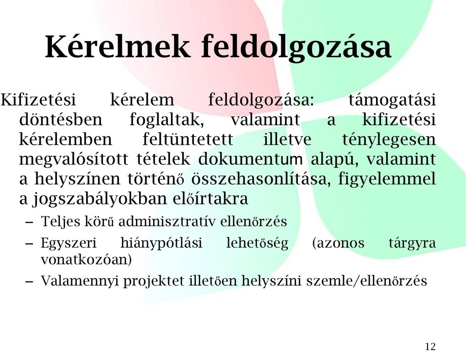 történő összehasonlítása, figyelemmel a jogszabályokban előírtakra Teljes körű adminisztratív ellenőrzés