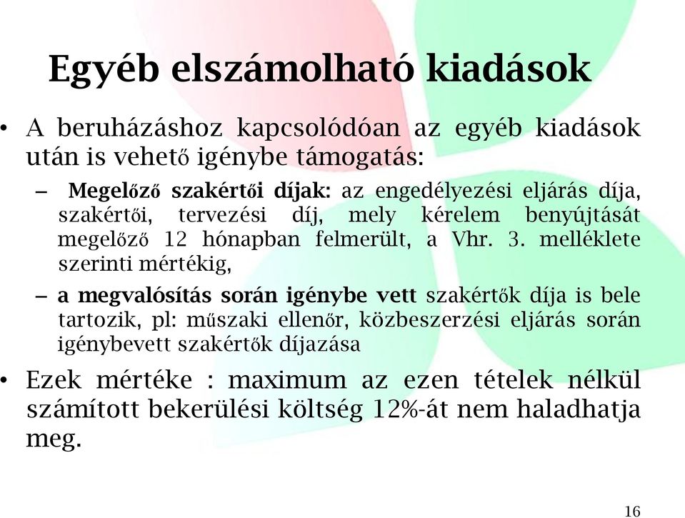 melléklete szerinti mértékig, a megvalósítás során igénybe vett szakértők díja is bele tartozik, pl: műszaki ellenőr, közbeszerzési