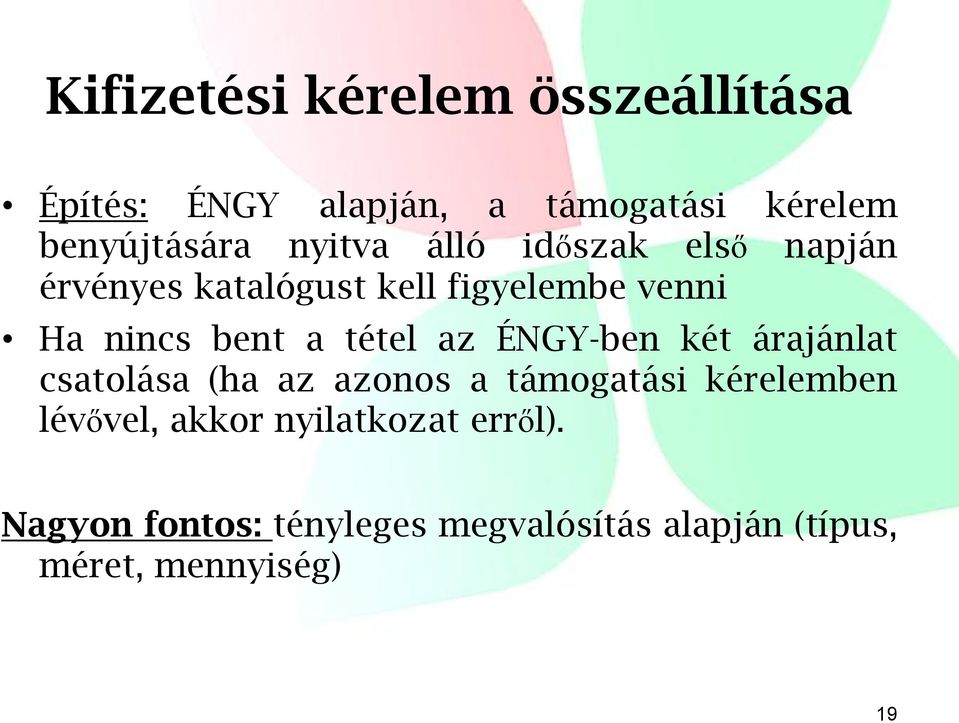 tétel az ÉNGY-ben két árajánlat csatolása (ha az azonos a támogatási kérelemben lévővel,